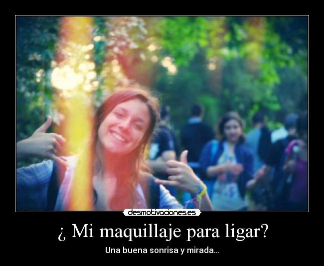 ¿ Mi maquillaje para ligar? -