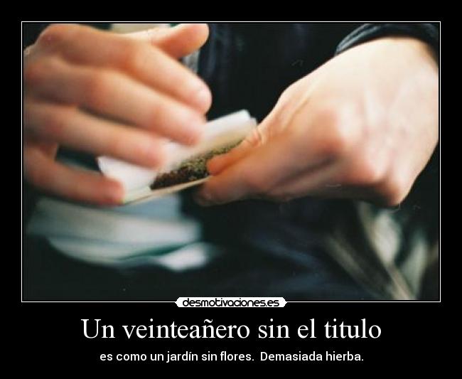 Un veinteañero sin el titulo -