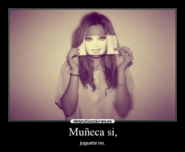 Muñeca si, -