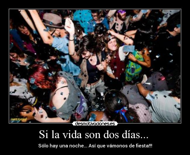Si la vida son dos días...  - 