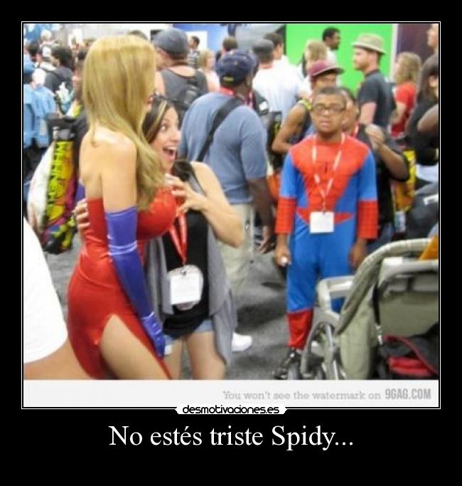 No estés triste Spidy... - 