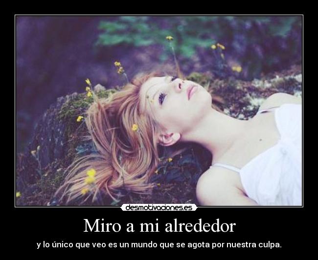 carteles mirarcielovermundoagotarculpachicamedio ambiente desmotivaciones