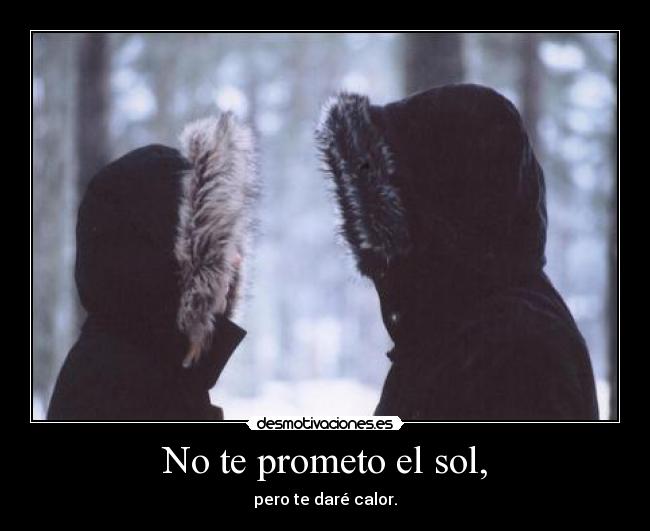 No te prometo el sol, -