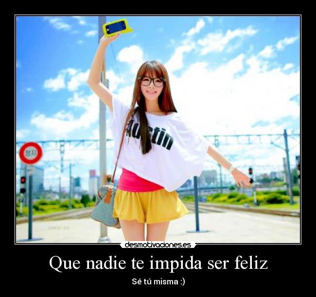 Que nadie te impida ser feliz -