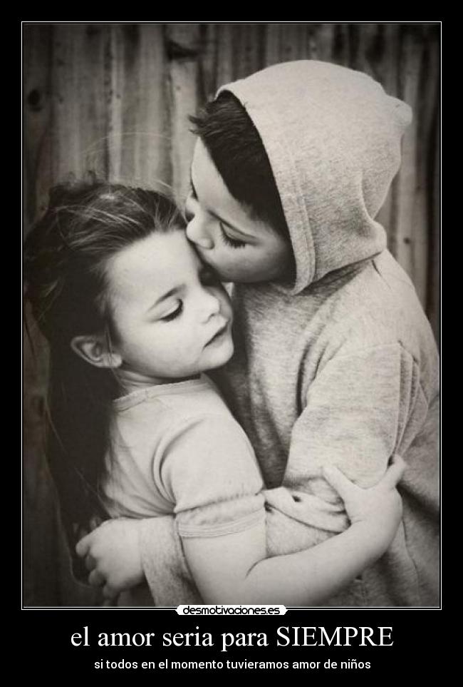 el amor seria para SIEMPRE - 
