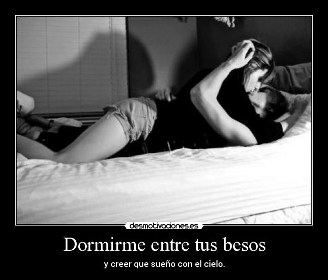 Dormirme entre tus besos - 
