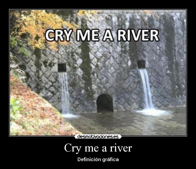 carteles cry river desmotivaciones