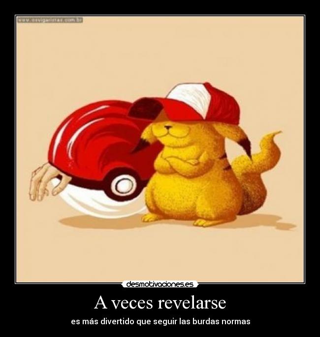 A veces revelarse - es más divertido que seguir las burdas normas