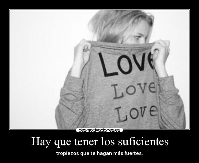 Hay que tener los suficientes -