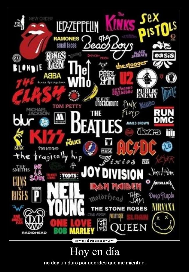 Hoy en día - no doy un duro por acordes que me mientan.