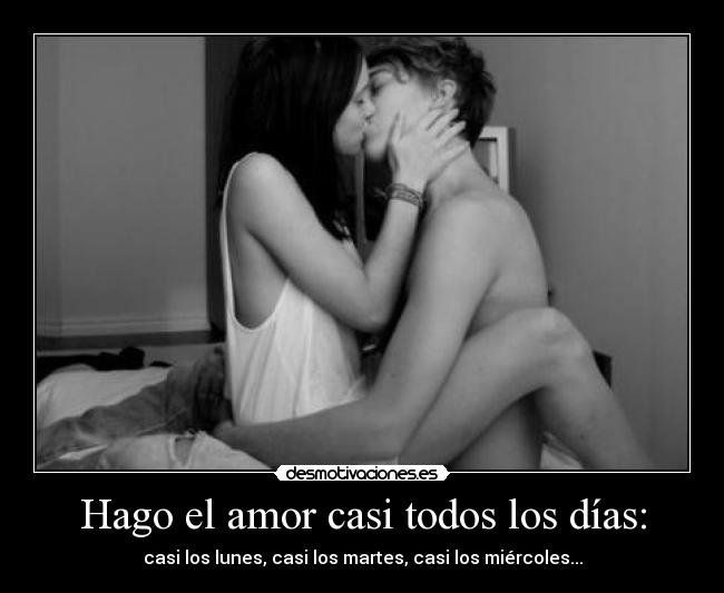 Hago el amor casi todos los días: - 