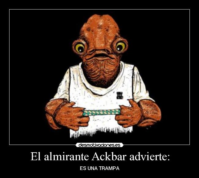 carteles almirante ackbar desmotivaciones