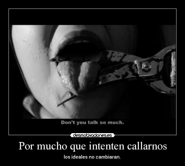 Por mucho que intenten callarnos -