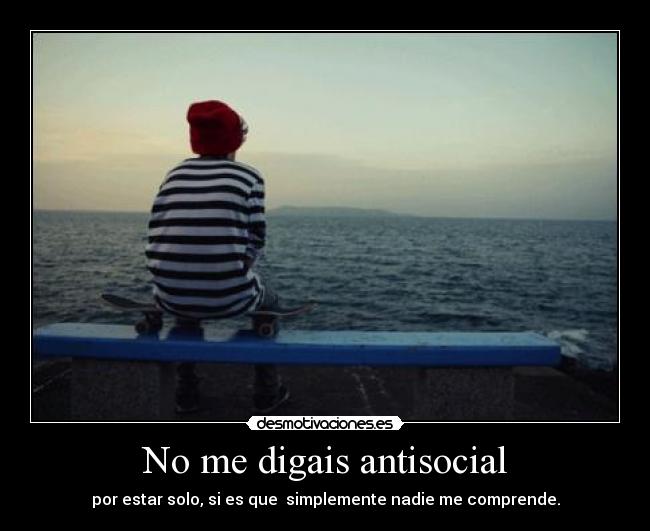 No me digais antisocial - 