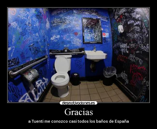 Gracias - a Tuenti me conozco casi todos los baños de España