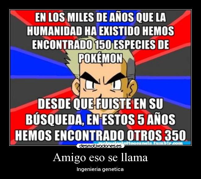 Amigo eso se llama -