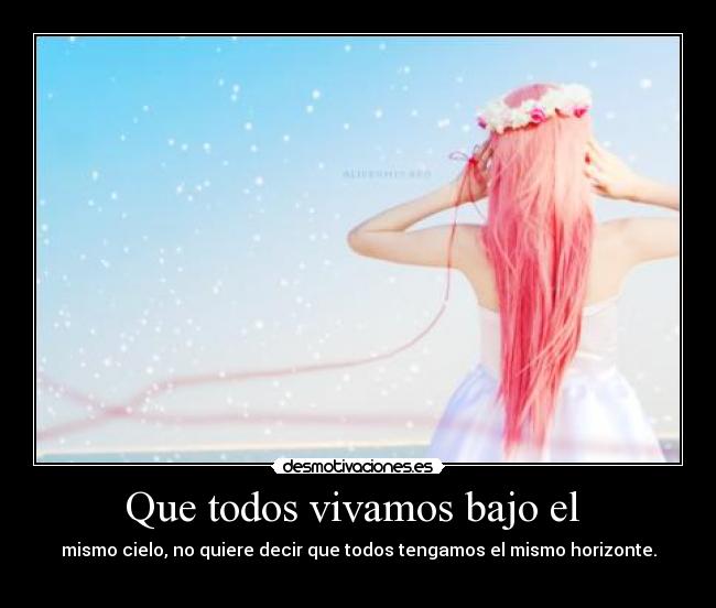 Que todos vivamos bajo el -