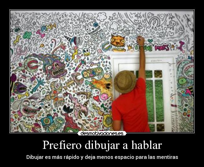 Prefiero dibujar a hablar -