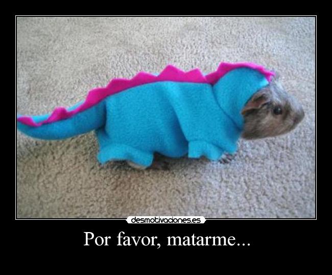 Por favor, matarme... -   