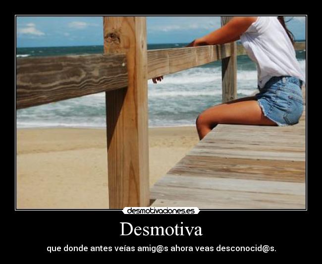 carteles que desmotive donde ver veias amigas amigos desconocido ahora ver veas desconocida desmotivaciones