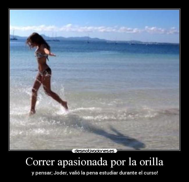 Correr apasionada por la orilla - y pensar; Joder, valió la pena estudiar durante el curso!