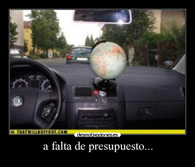 a falta de presupuesto... - 