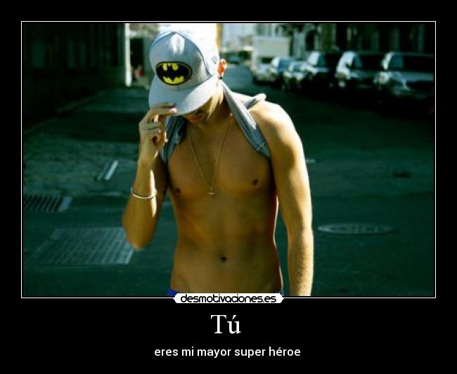 Tú - eres mi mayor super héroe