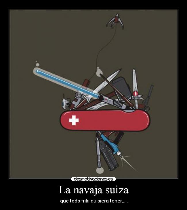 La navaja suiza - que todo friki quisiera tener.....