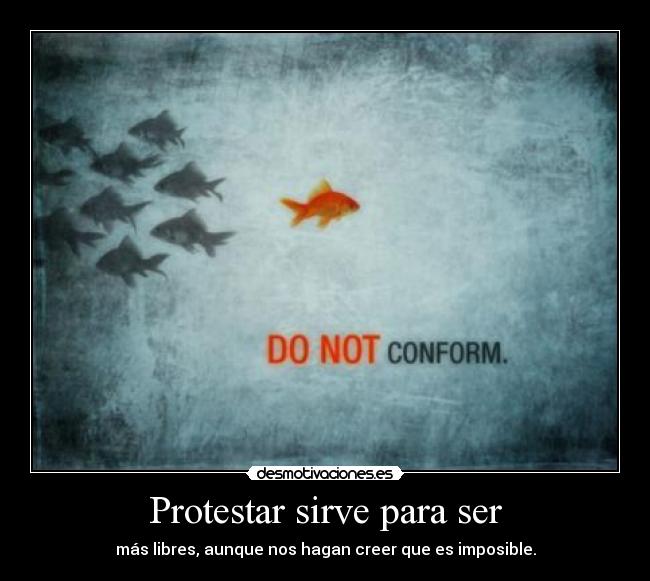 Protestar sirve para ser - 