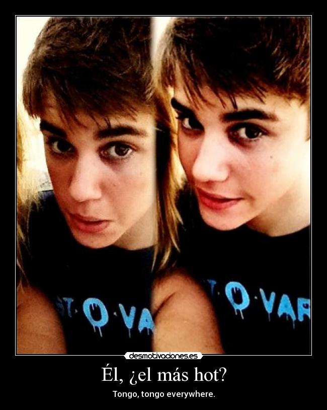 Él, ¿el más hot? - Tongo, tongo everywhere.