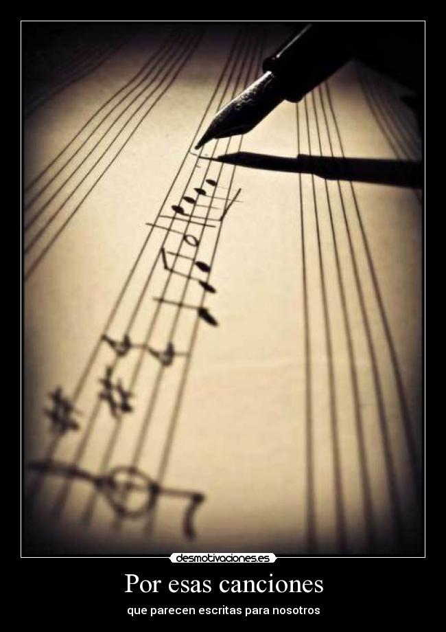 Por esas canciones - que parecen escritas para nosotros
