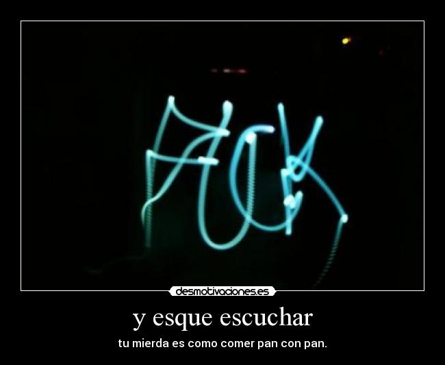 y esque escuchar - 