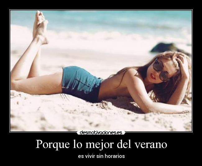 Porque lo mejor del verano - es vivir sin horarios