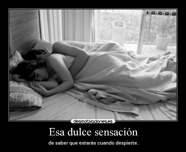 carteles amor dormir dulce sensacion estar cuando saber desmotivaciones