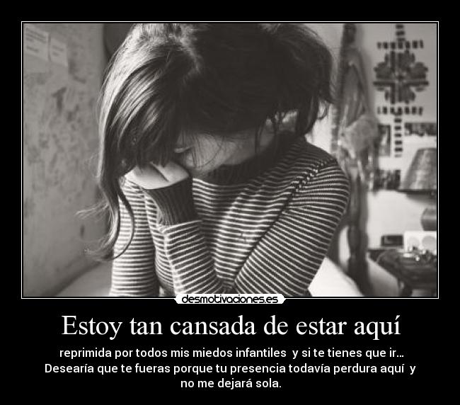 Estoy tan cansada de estar aquí -