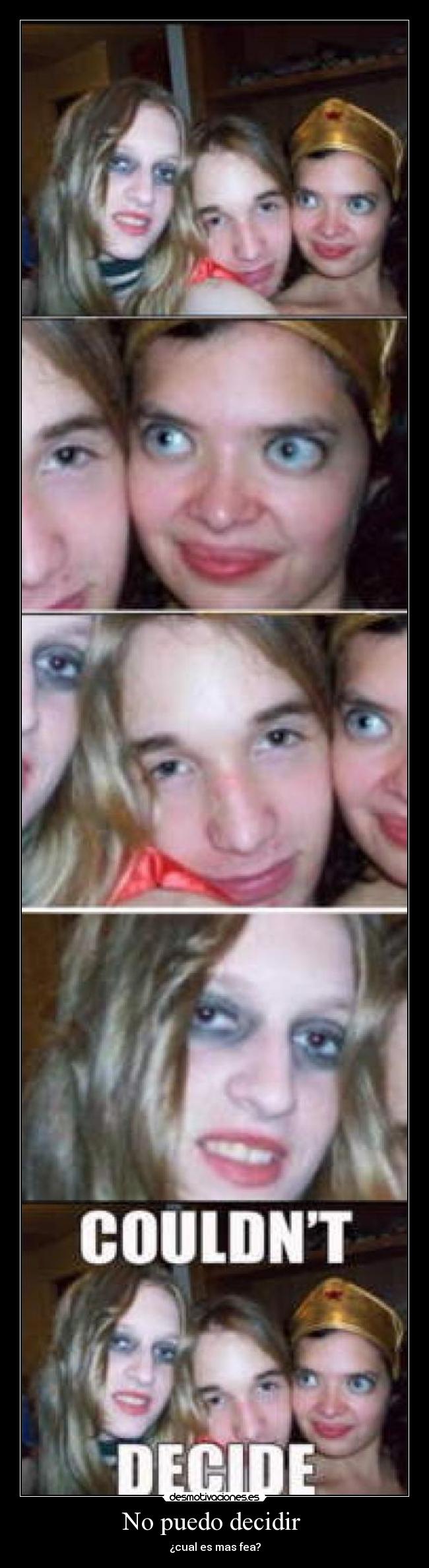 No puedo decidir - ¿cual es mas fea?