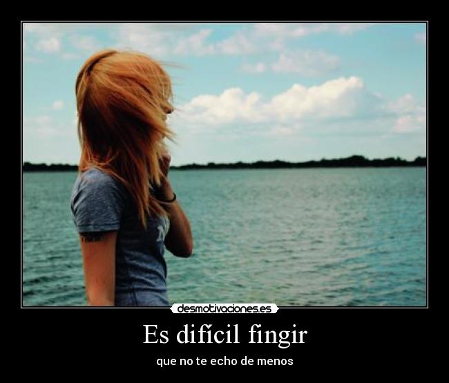 Es difícil fingir - 
