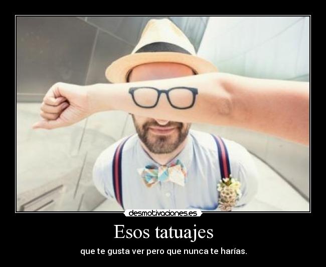 carteles tatuajes esos tatuajes desmotivaciones