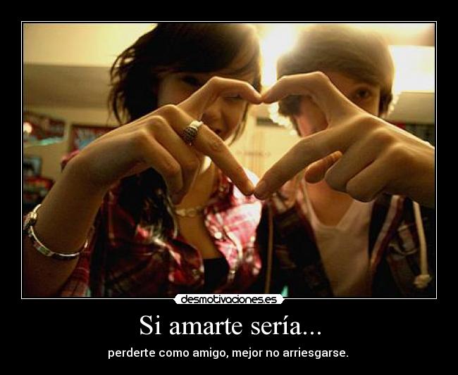 Si amarte sería... - 