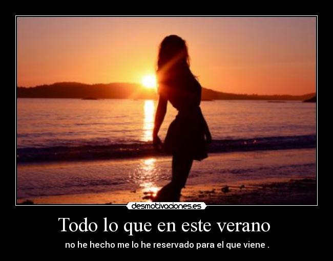 Todo lo que en este verano  - 