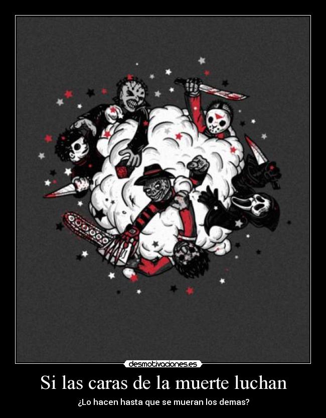 Si las caras de la muerte luchan - 