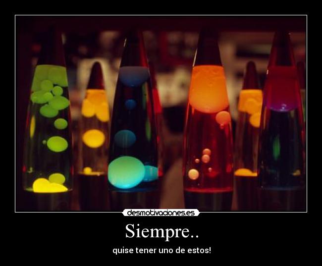 Siempre.. - quise tener uno de estos!