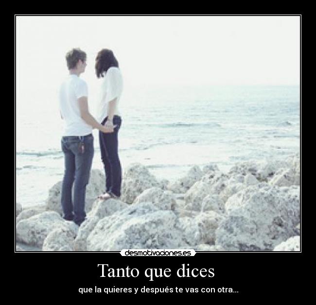 Tanto que dices  - 