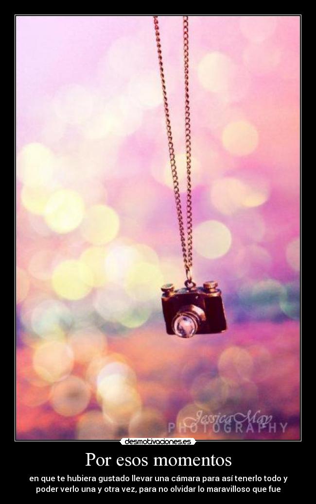 Por esos momentos -
