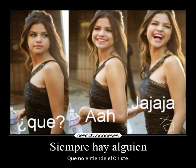 Siempre hay alguien - Que no entiende el Chiste.