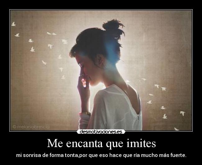 Me encanta que imites - 