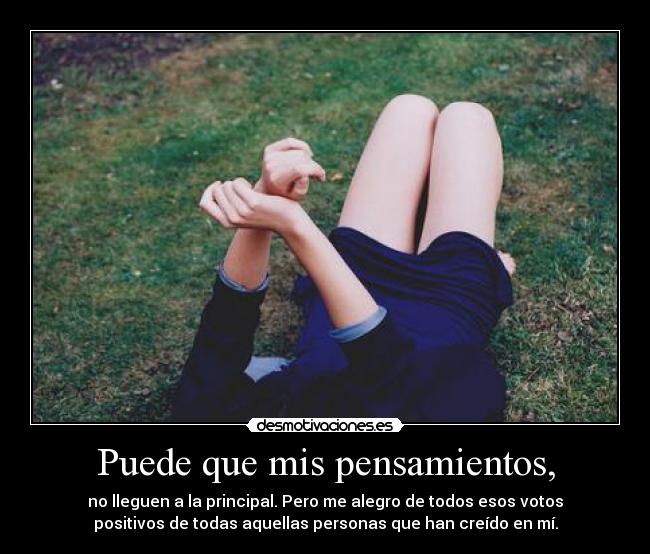 Puede que mis pensamientos, -
