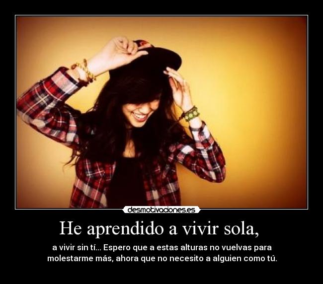 He aprendido a vivir sola,  - 