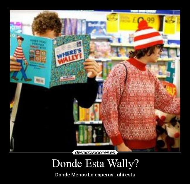 Donde Esta Wally? - Donde Menos Lo esperas . ahí esta