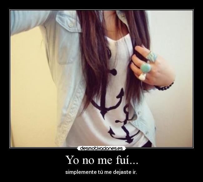 Yo no me fuí... -